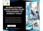 Mumbai Alcohol Rehab Center: Start Your Journey to Sobriety Today